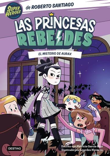 Las Princesas Rebeldes #05. El misterio de Aurax | 9788408274223 | Santiago, Roberto/García-Rojo, Patricia | Llibreria online de Figueres i Empordà