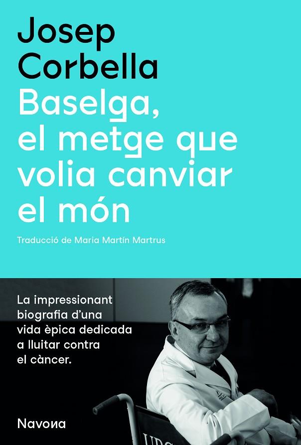 Baselga, el metge que volia canviar el món | 9788419179067 | Corbella, Josep | Llibreria online de Figueres i Empordà