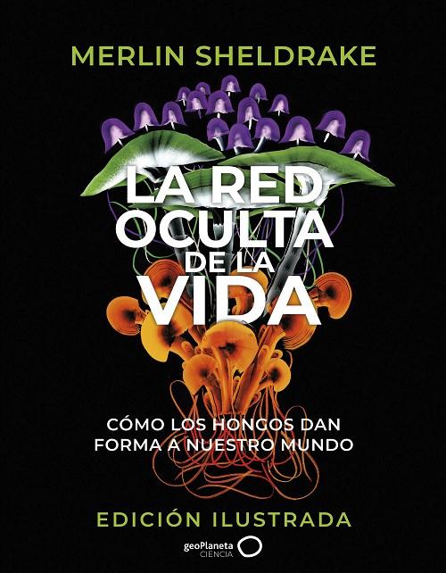 La red oculta de la vida (edición Ilustrada) | 9788408276692 | Sheldrake, Merlin | Librería online de Figueres / Empordà