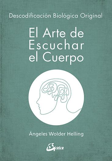 El arte de escuchar el cuerpo | 9788484457008 | Wolder Helling, Ángeles | Llibreria online de Figueres i Empordà