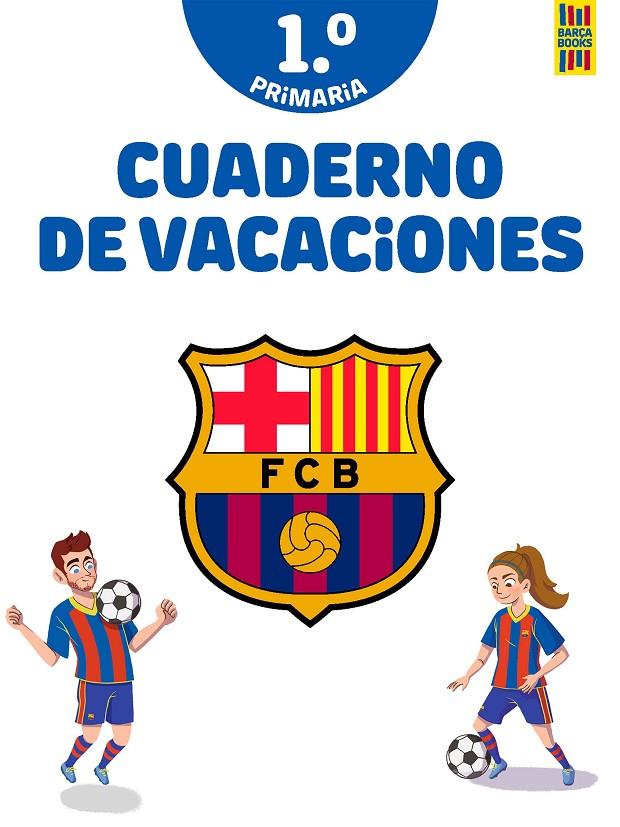 Barça. Cuaderno de vacaciones. 1º de primaria | 9788408253815 | Producto oficial F.C. Barcelona | Llibreria online de Figueres i Empordà