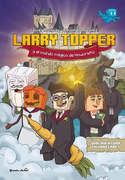 Larry Topper y el mundo mágico de Howcrafts (MINECRAFT) | 9788408271079 | Muñoz Ruiz, Javier | Llibreria online de Figueres i Empordà