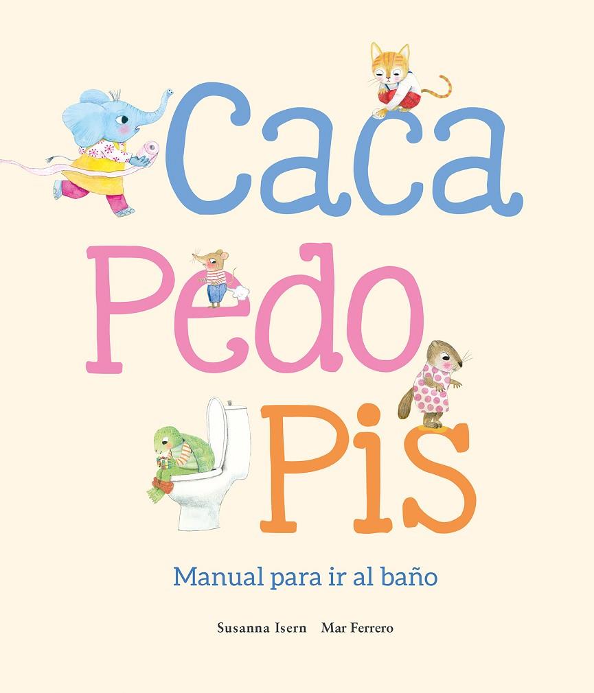 Caca, pedo, pis. Manual para ir al baño | 9788410074507 | Isern, Susanna | Llibreria online de Figueres i Empordà
