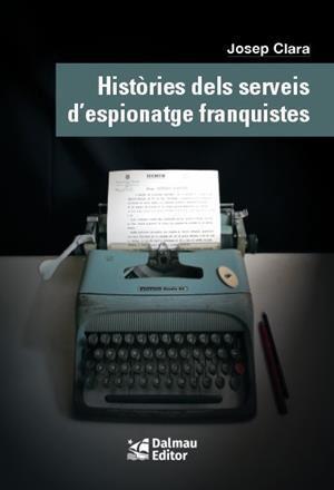 Històries dels serveis d'espionatge franquistes | 9788423208999 | Clara, Josep | Librería online de Figueres / Empordà
