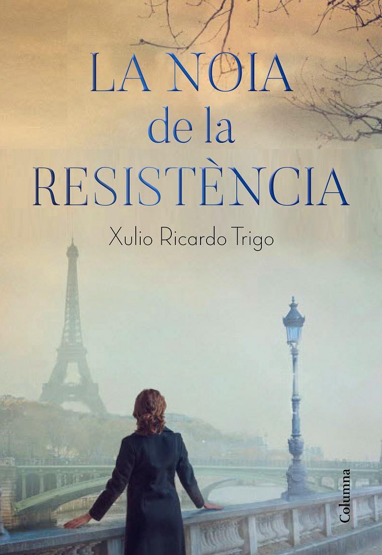 La noia de la Resistència | 9788466426206 | Trigo, Xulio Ricardo | Llibreria online de Figueres i Empordà