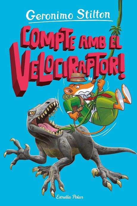 L'Illa dels Dinosaures #03. Compte amb el velociraptor! | 9788413897349 | Stilton, Geronimo | Llibreria online de Figueres i Empordà