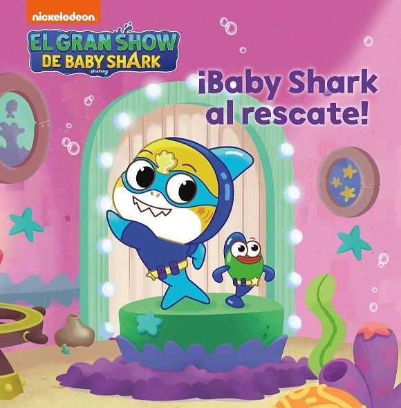 El gran show de Baby Shark. ¡Baby Shark al rescate! | 9788448861216 | Nickelodeon | Llibreria online de Figueres i Empordà