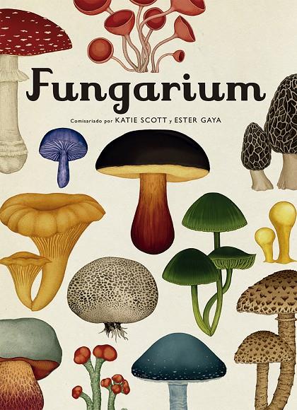 Fungarium (ESP) | 9788417553623 | Scott, Katie/Gaya, Ester | Llibreria online de Figueres i Empordà