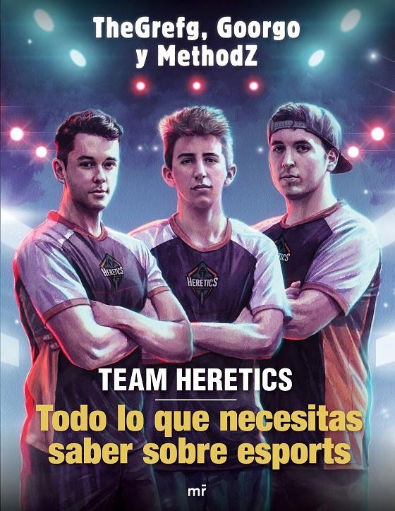 Team Heretics: Todo lo que necesitas saber sobre esports | 9788427045552 | TheGrefg/Methodz/Goorgo | Llibreria online de Figueres i Empordà