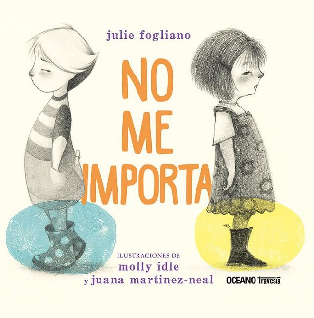 NO ME IMPORTA | 9786075577869 | Fogliano, Julie/Idle, Molly/Martínez-Neal, Juana | Llibreria online de Figueres i Empordà