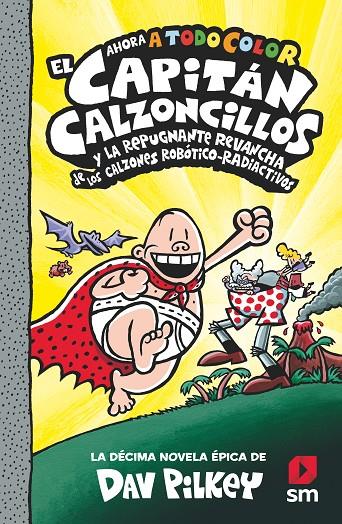 Y LA REPUGNANTE REVANCHA DE LOS CALZONES ROBOTICO-RADIACTIVOS (Capitán Calzoncillos a todo color #10) | 9788413924267 | Pilkey, Dav | Llibreria online de Figueres i Empordà