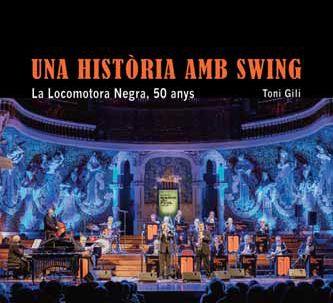Una història amb swing. La Locomotora Negra, 50 anys | 9788491563433 | Gili Vidal, Toni | Llibreria online de Figueres i Empordà