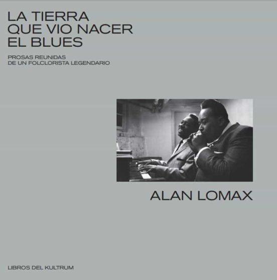 La tierra que vio nacer el blues | 9788418404009 | Lomax, Alan | Llibreria online de Figueres i Empordà