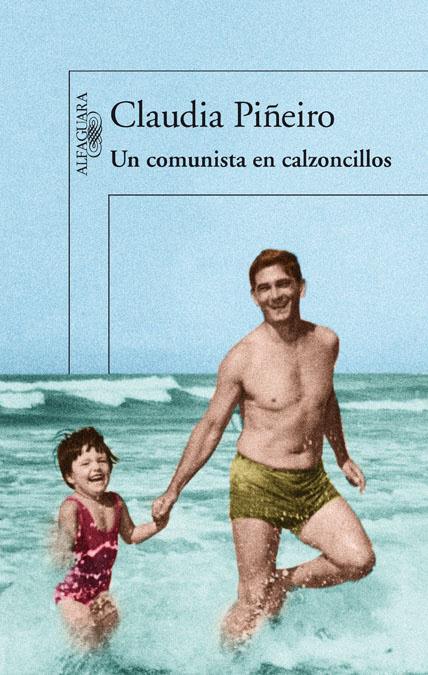 Un comunista en calzoncillos | 9788420414539 | Piñeiro, Claudia | Librería online de Figueres / Empordà