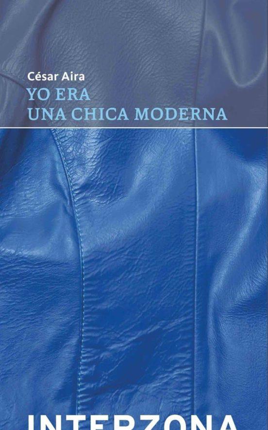YO ERA UNA CHICA MODERNA | 9789871180776 | Aira, Cesar | Llibreria online de Figueres i Empordà