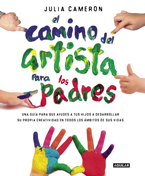 El camino del artista para padres | 9788403501232 | Cameron, Julia | Llibreria online de Figueres i Empordà