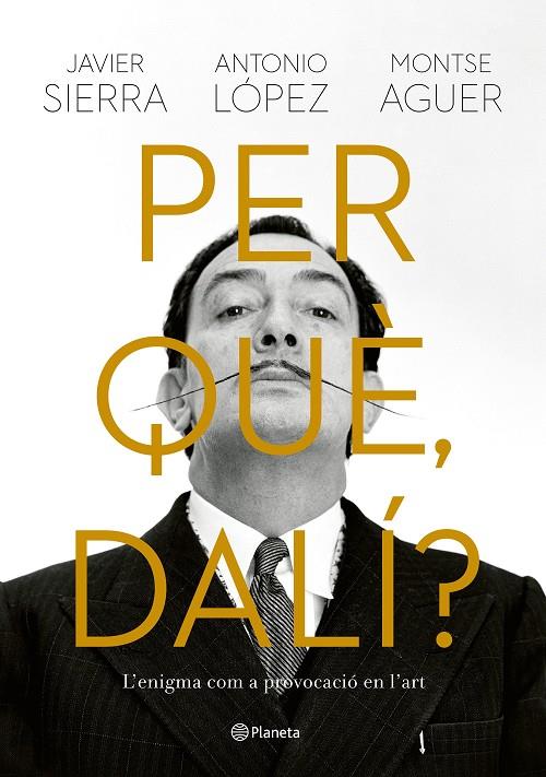 Per què, Dalí? | 9788429781564 | Sierra, Javier/López García, Antonio/Aguer, Montse | Llibreria online de Figueres i Empordà