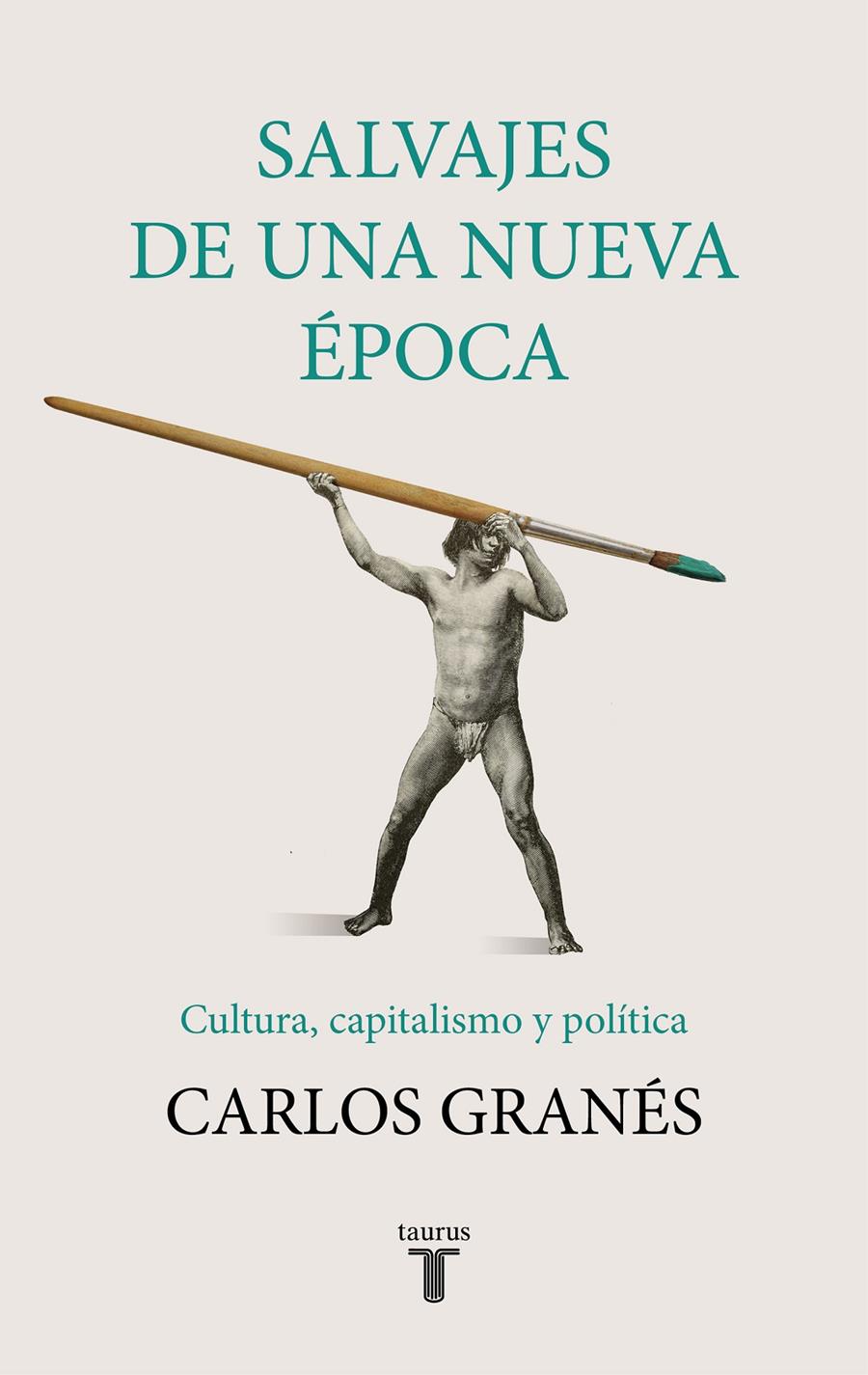 Salvajes de una nueva época | 9788430622955 | Granés, Carlos | Librería online de Figueres / Empordà