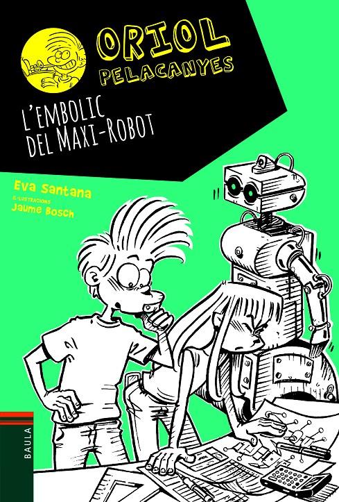 L'embolic del Maxi-Robot (Oriol Pelacanyes #12) | 9788447939688 | Santana Bigas, Eva | Llibreria online de Figueres i Empordà