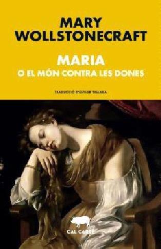Maria o el món contra les dones | 9788412585667 | Wollstonecraft, Mary | Llibreria online de Figueres i Empordà