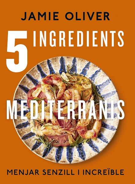 5 ingredients mediterranis | 9788466430890 | Oliver, Jamie | Llibreria online de Figueres i Empordà