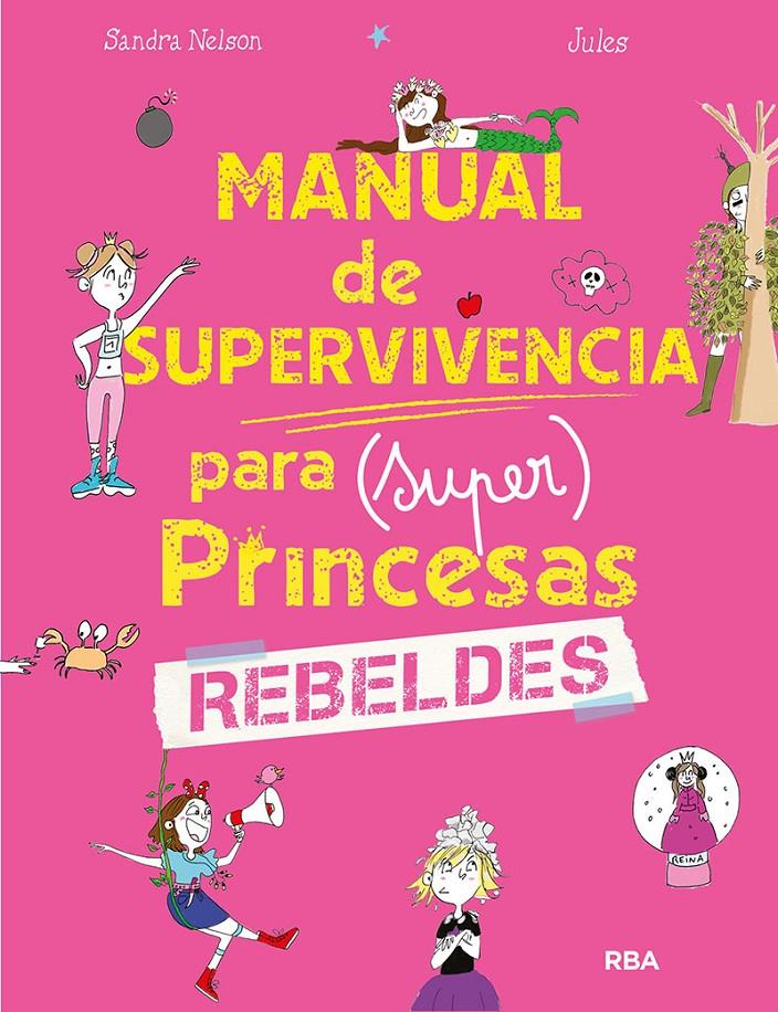 Manual de supervivencia para (super)princesas rebeldes | 9788427299634 | Nelson, Sandra | Librería online de Figueres / Empordà