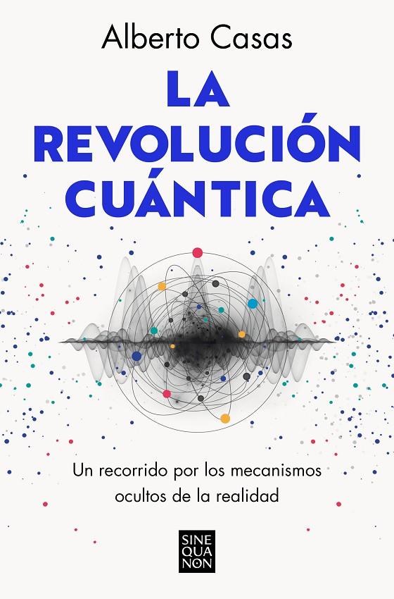 La revolución cuántica | 9788466672634 | Casas, Alberto | Llibreria online de Figueres i Empordà