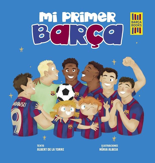 Mi primer Barça | 9788419466389 | Torre, Albert de la/Albesa, Núria | Llibreria online de Figueres i Empordà