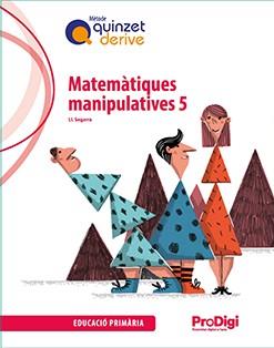 Quadern. Matemàtiques manipulatives 5 EP - Quinzet-Derive. ProDigi | 9788430741304 | Segarra Neira, Josep Lluís | Llibreria online de Figueres i Empordà