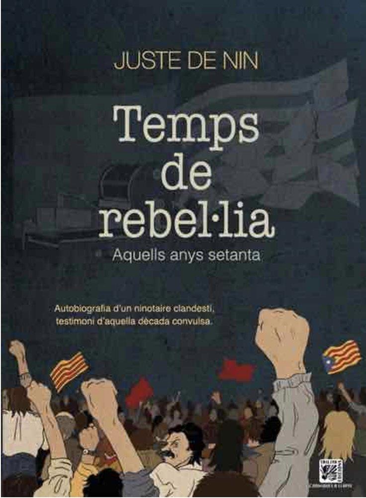 TEMPS DE REBEL·LIA. AQUELLS ANYS SETANTA | 9788412407952 | De Nin, Juste | Llibreria online de Figueres i Empordà
