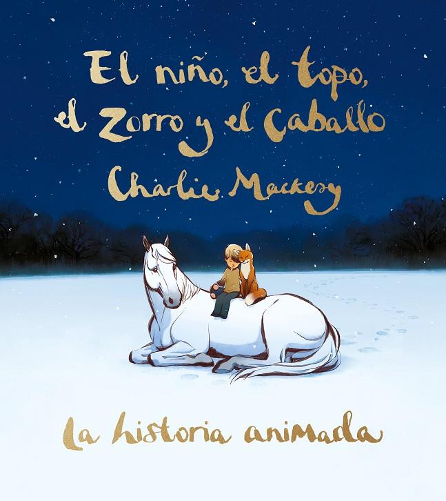 El niño, el topo, el zorro y el caballo: La historia animada | 9788491298991 | Mackesy, Charlie | Llibreria online de Figueres i Empordà