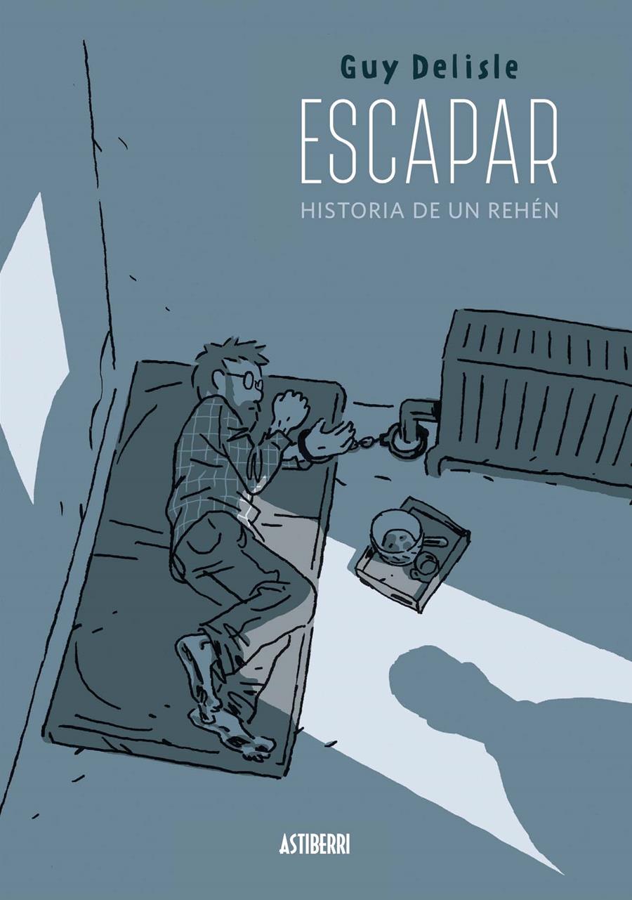 Escapar. Historia de un rehén | 9788416251759 | Delisle, Guy | Librería online de Figueres / Empordà
