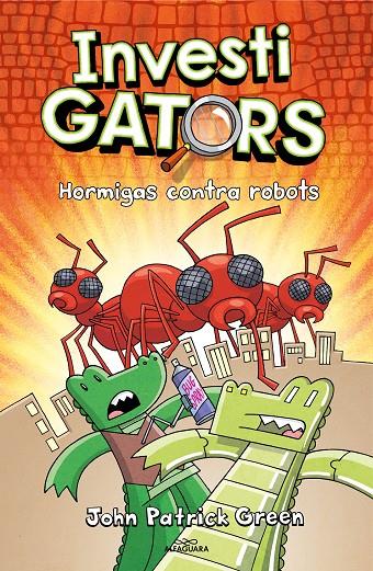 InvestiGators #04. Hormigas contra robots | 9788418915994 | Green, John Patrick | Llibreria online de Figueres i Empordà