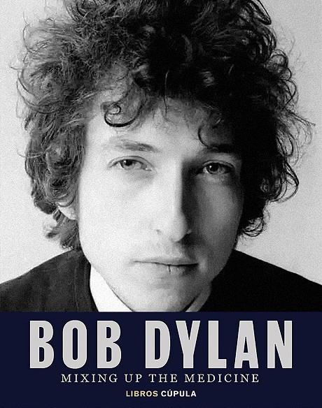 Bob Dylan. Mixing Up the Medicine | 9788448040383 | Davidson, Mark/Fishel, Parker | Llibreria online de Figueres i Empordà