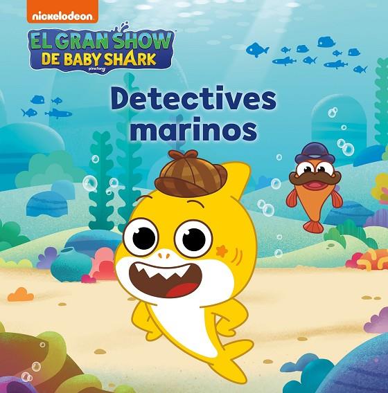 El gran show de Baby Shark. Detectives marinos | 9788448861223 | Nickelodeon | Llibreria online de Figueres i Empordà