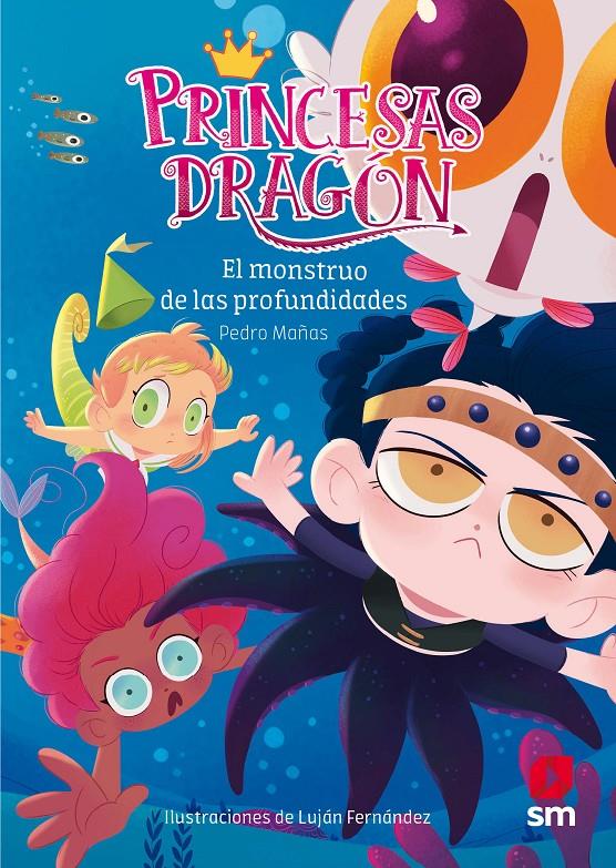EL MONSTRUO DE LAS PROFUNDIDADES (Princesas Dragón #06) | 9788491073338 | Mañas Romero, Pedro | Librería online de Figueres / Empordà