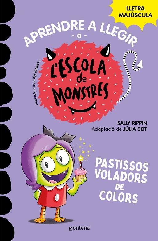 Aprendre a llegir a l'Escola de Monstres #05 - Pastissos voladors de colors | 9788419085375 | Rippin, Sally/Cot, Júlia | Llibreria online de Figueres i Empordà
