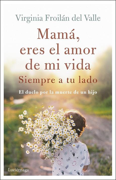 Mamá eres el amor de mi vida | 9788419164995 | Froilán del Valle, Virginia | Llibreria online de Figueres i Empordà