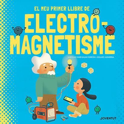 El meu primer llibre d'electromagnetisme | 9788426147448 | Kaid-Salah Ferrón, Sheddad | Llibreria online de Figueres i Empordà