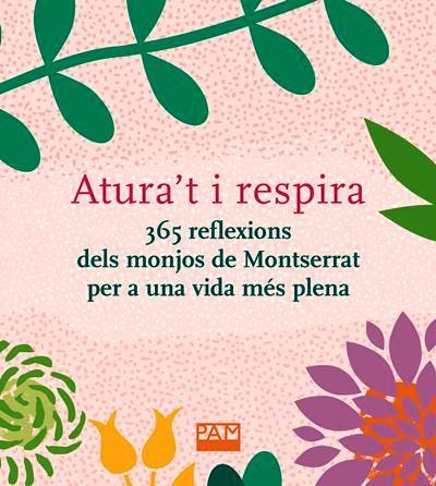 Atura't i respira. 365 reflexions dels monjos de Montserrat per a una vida més p | 9788491911944 | Diversos Autors | Llibreria online de Figueres i Empordà