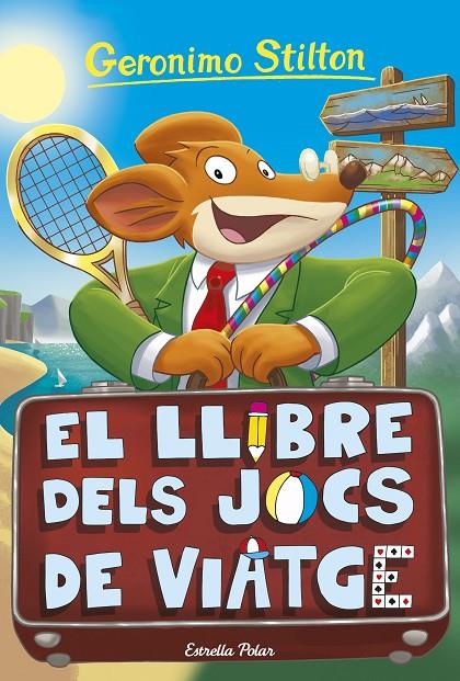 El llibre dels jocs de viatge | 9788418444548 | Stilton, Geronimo | Llibreria online de Figueres i Empordà