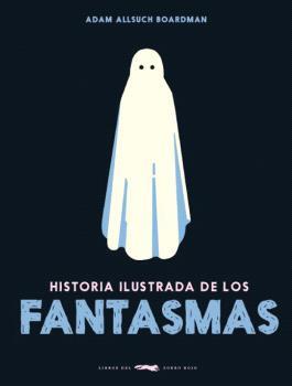 HISTORIA ILUSTRADA DE LOS FANTASMAS | 9788412570656 | Allsuch Boardman, Adam | Llibreria online de Figueres i Empordà