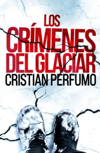 LOS CRIMENES DEL GLACIAR | 9789872697860 | Perfumo, Cristian | Llibreria online de Figueres i Empordà