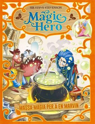 Magic Hero #03. Massa màgia per a en Marvin | 9788424663667 | Stevenson, Sir Steve | Llibreria online de Figueres i Empordà