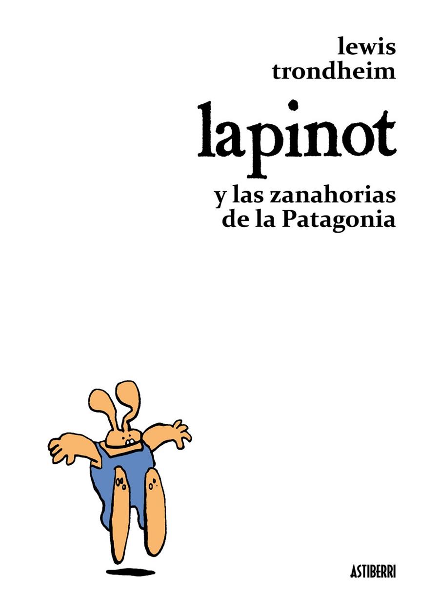 LAPINOT Y LAS ZANAHORIAS DE LA PATAGONIA | 9788492769056 | Trondheim, Lewis | Llibreria online de Figueres i Empordà