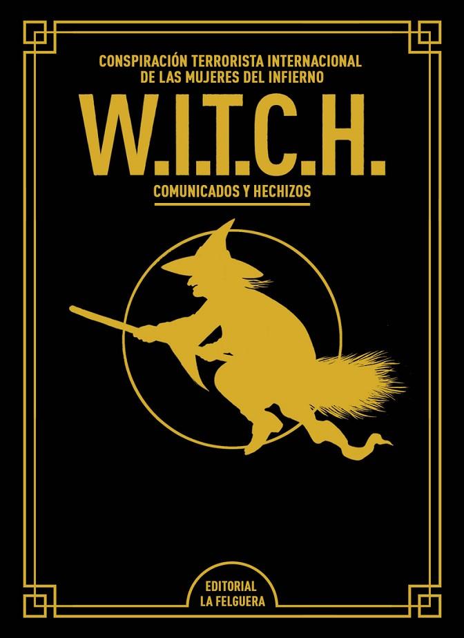 WITCH - W.I.T.C.H.(EDICIÓN DE LUJO AMPLIADA Y REVISADA) | 9788412693652 | Witch | Llibreria online de Figueres i Empordà