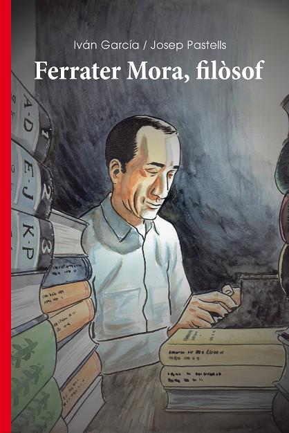Ferrater Mora, filòsof | 9788499844077 | Pastells, Josep/García, Iván | Llibreria online de Figueres i Empordà