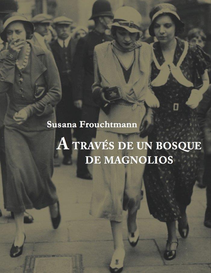 A TRAVES DEL BOSQUE DE MAGNOLIOS | 9788412414851 | Frouchtmann, Susana | Llibreria online de Figueres i Empordà