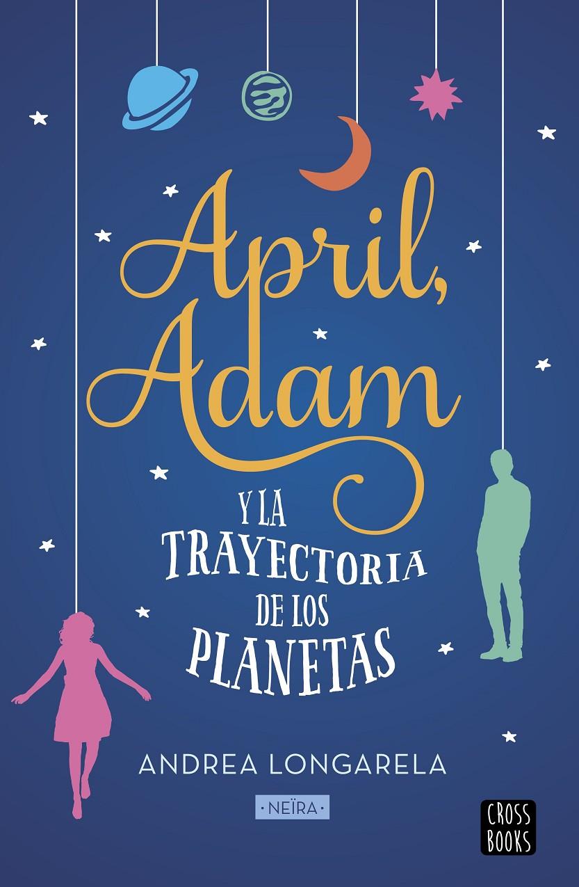 April, Adam y la trayectoria de los planetas | 9788408201298 | Longarela, Andrea | Llibreria online de Figueres i Empordà
