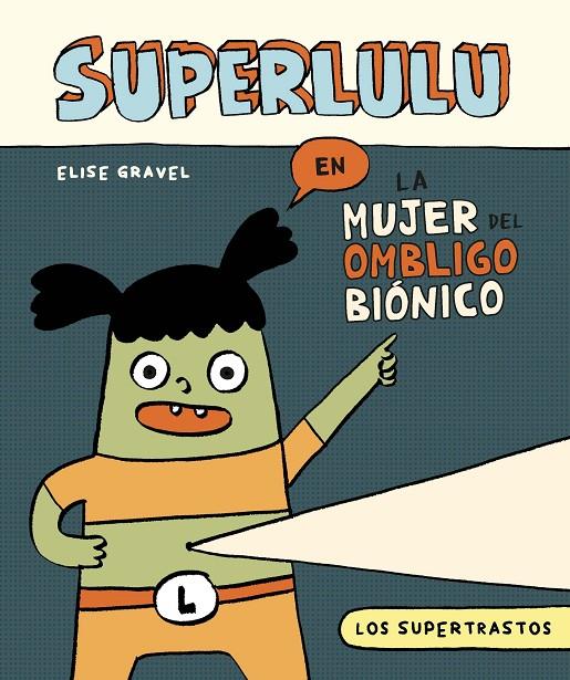 Los supertrastos: Superlulu | 9788419518361 | Gravel, Elise | Llibreria online de Figueres i Empordà